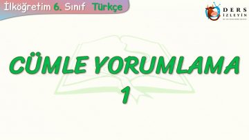 CÜMLE YORUMLAMA – 1