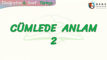 CÜMLEDE ANLAM  – 2