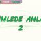 CÜMLEDE ANLAM  – 2