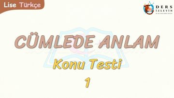 CÜMLEDE ANLAM / KONU TESTİ – 1