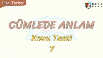 CÜMLEDE ANLAM / KONU TESTİ – 7
