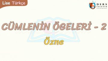 CÜMLENİN ÖGELERİ – 2 / ÖZNE