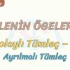 CÜMLENİN ÖGELERİ – 5 / DOLAYLI TÜMLEÇ – 2