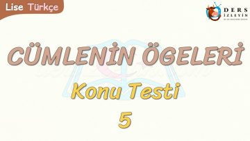CÜMLENİN ÖGELERİ / KONU TESTİ – 5