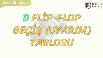 D FLİP-FLOP GEÇİŞ TABLOSU