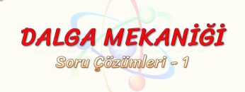 DALGA MEKANİĞİ / SORU ÇÖZÜMLERİ – 1
