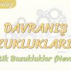 DAVRANIŞ BOZUKLUKLARI – 2 / NEVROTİK BOZUKLUKLAR