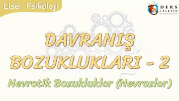 DAVRANIŞ BOZUKLUKLARI – 2 / NEVROTİK BOZUKLUKLAR