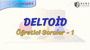 DELTOİD / ÖĞRETİCİ SORULAR – 1