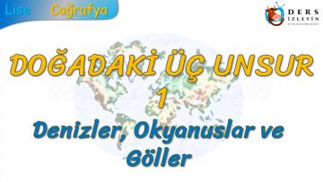 DENİZLER, OKYANUSLAR VE GÖLLER (DOĞADAKİ ÜÇ UNSUR – 1) -TYT