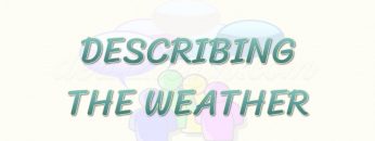 DESCRIBING THE WEATHER