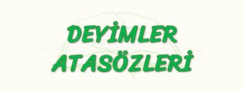 DEYİMLER – ATASÖZLERİ