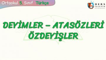 DEYİMLER, ATASÖZLERİ VE ÖZDEYİŞLER