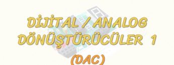 DİJİTAL – ANALOG DÖNÜŞTÜRÜCÜLER – 1