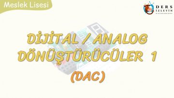 DİJİTAL – ANALOG DÖNÜŞTÜRÜCÜLER – 1