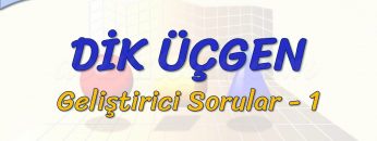 DİK ÜÇGEN / GELİŞTİRİCİ SORULAR – 1