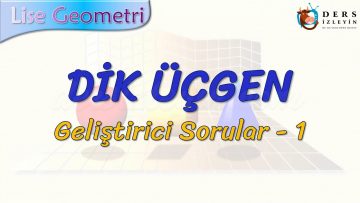 DİK ÜÇGEN / GELİŞTİRİCİ SORULAR – 1