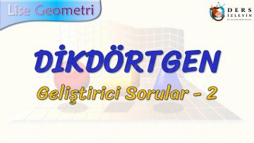 DİKDÖRTGEN / GELİŞTİRİCİ SORULAR – 2