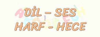 DİL – SES & HARF – HECE
