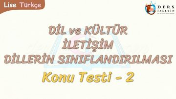 DİL VE KÜLTÜR – İLETİŞİM – DİLLERİN SINIFLANDIRILMASI / KONU TESTİ  – 2