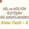 DİL VE KÜLTÜR – İLETİŞİM – DİLLERİN SINIFLANDIRILMASI / KONU TESTİ  – 2