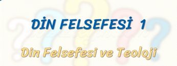 DİN FELSEFESİ – 1 / DİN FELSEFESİ VE TEOLOJİ