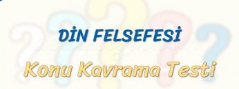 DİN FELSEFESİ /  KONU KAVRAMA TESTİ