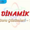 DİNAMİK / SORU ÇÖZÜMLERİ – 1