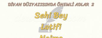 DİVAN DÜZYAZISINDA ÖNEMLİ ADLAR – 2