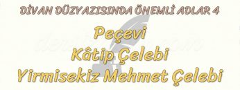 DİVAN DÜZYAZISINDA ÖNEMLİ ADLAR – 4