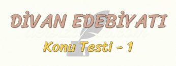 DİVAN EDEBİYATI / KONU TESTİ – 1