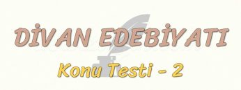 DİVAN EDEBİYATI / KONU TESTİ – 2