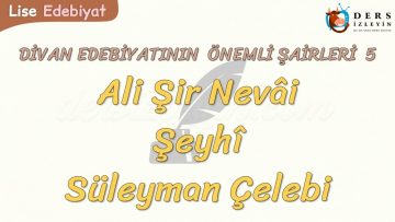 DİVAN EDEBİYATININ ÖNEMLİ ŞAİRLERİ – 5