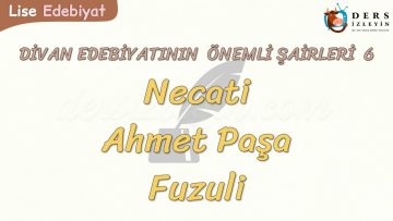 DİVAN EDEBİYATININ ÖNEMLİ ŞAİRLERİ – 6