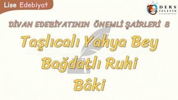 DİVAN EDEBİYATININ ÖNEMLİ ŞAİRLERİ – 8