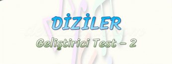 DİZİLER / GELİŞTİRİCİ TEST – 2