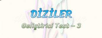 DİZİLER / GELİŞTİRİCİ TEST – 3
