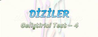 DİZİLER / GELİŞTİRİCİ TEST – 4