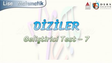 DİZİLER / GELİŞTİRİCİ TEST – 7