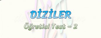 DİZİLER / ÖĞRETİCİ TEST – 2