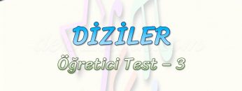 DİZİLER / ÖĞRETİCİ TEST – 3