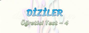 DİZİLER / ÖĞRETİCİ TEST – 4