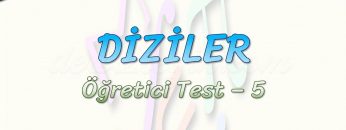 DİZİLER / ÖĞRETİCİ TEST – 5