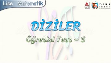 DİZİLER / ÖĞRETİCİ TEST – 5