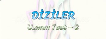 DİZİLER / UZMAN TEST – 2