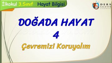 DOĞADA HAYAT – 4 / ÇEVREMİZİ KORUYALIM