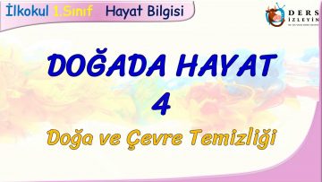 DOĞADA HAYAT – 4 / DOĞA VE ÇEVRE TEMİZLİĞİ