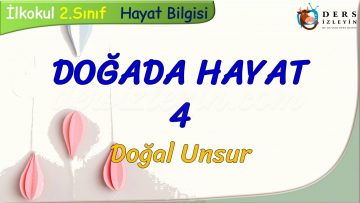 DOĞADA HAYAT – 4 / DOĞAL UNSUR