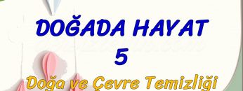 DOĞADA HAYAT – 5 / DOĞA VE ÇEVRE TEMİZLİĞİ
