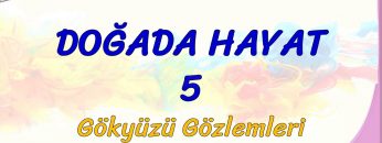 DOĞADA HAYAT – 5 / GÖKYÜZÜ GÖZLEMLERİ